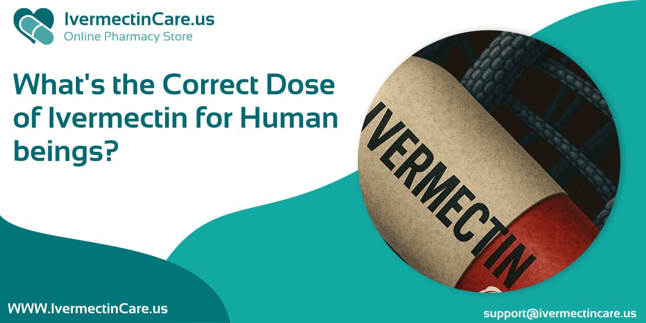 What’s the Correct Dose of Ivermectin for Human beings?