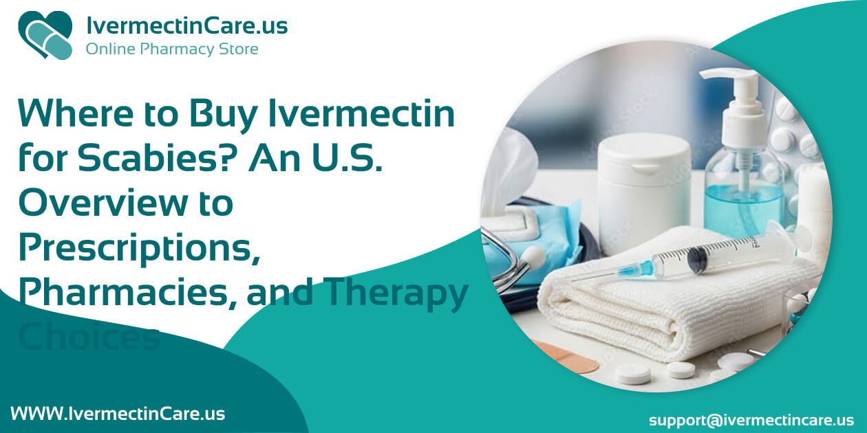 Where to Buy Ivermectin for Scabies? An U.S. Overview to Prescriptions, Pharmacies, and Therapy Choices